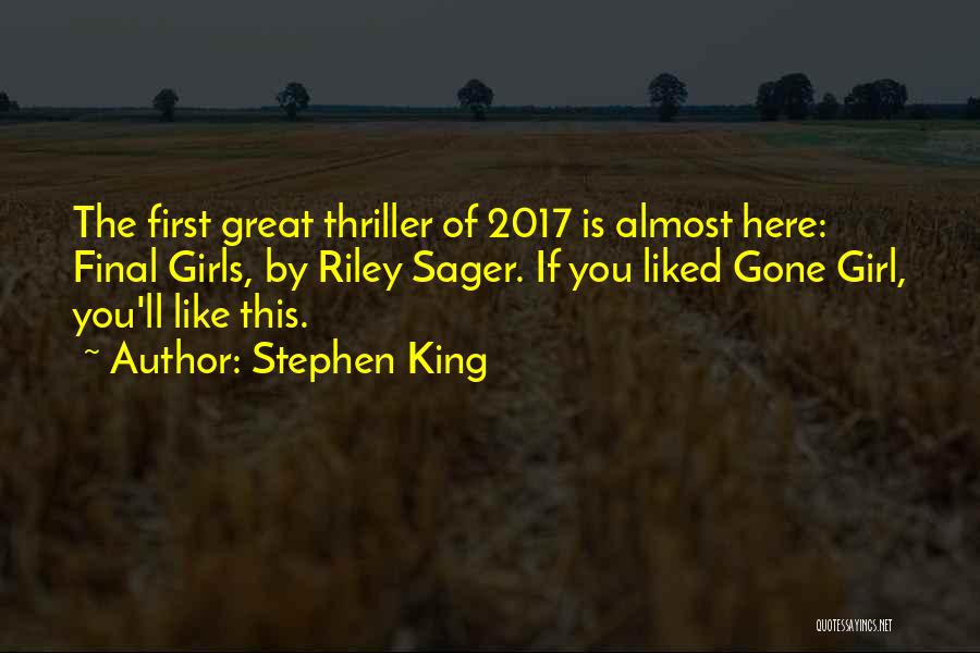 Stephen King Quotes: The First Great Thriller Of 2017 Is Almost Here: Final Girls, By Riley Sager. If You Liked Gone Girl, You'll