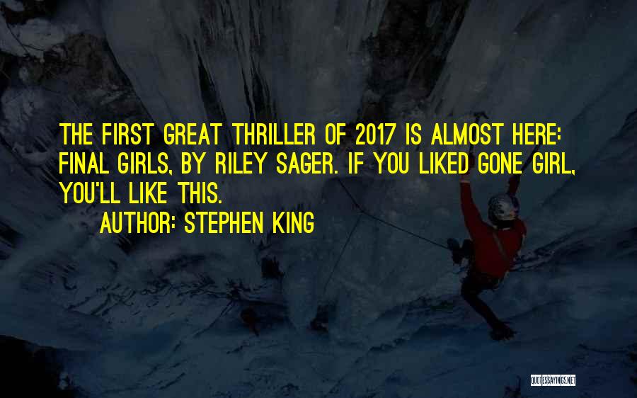 Stephen King Quotes: The First Great Thriller Of 2017 Is Almost Here: Final Girls, By Riley Sager. If You Liked Gone Girl, You'll