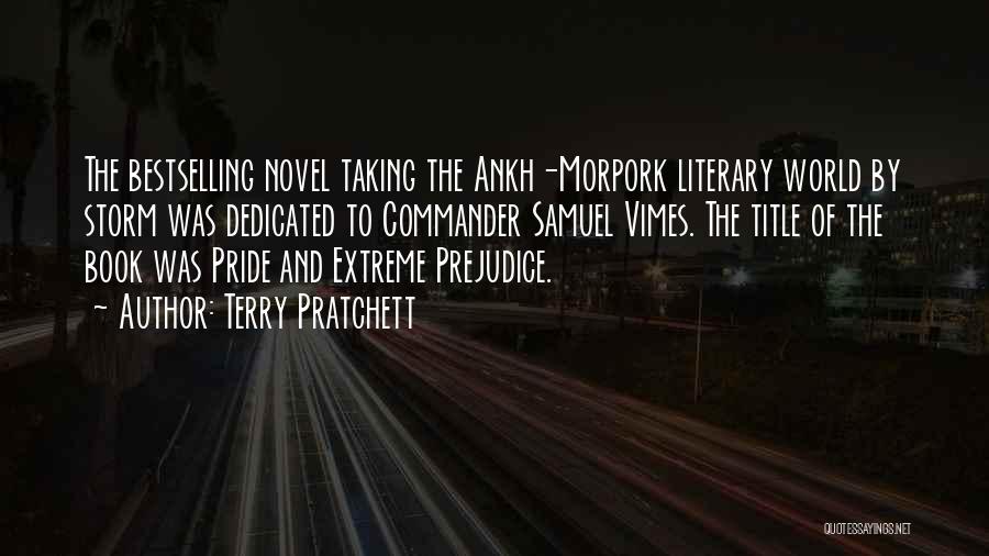 Terry Pratchett Quotes: The Bestselling Novel Taking The Ankh-morpork Literary World By Storm Was Dedicated To Commander Samuel Vimes. The Title Of The