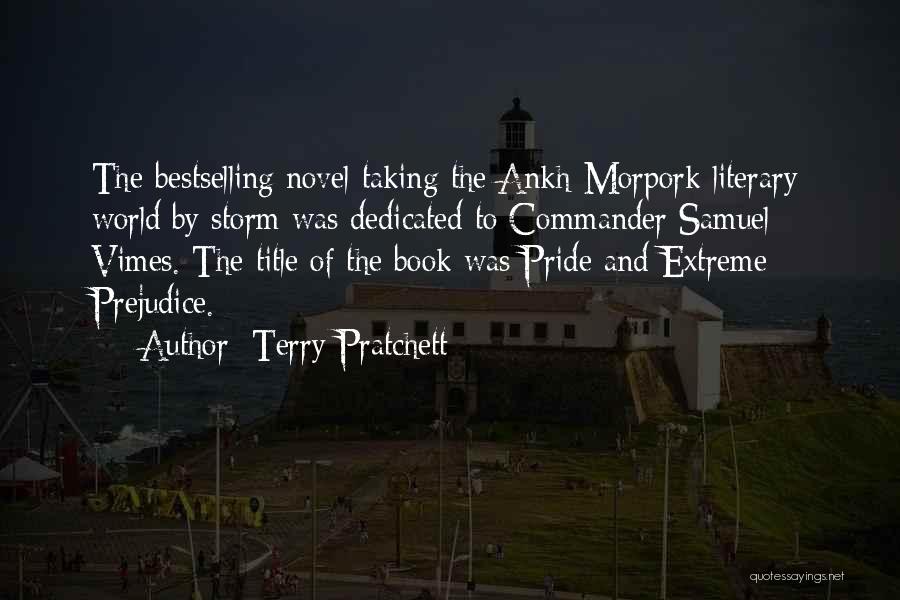 Terry Pratchett Quotes: The Bestselling Novel Taking The Ankh-morpork Literary World By Storm Was Dedicated To Commander Samuel Vimes. The Title Of The