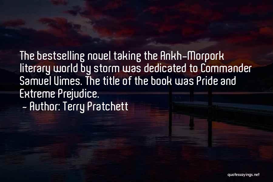 Terry Pratchett Quotes: The Bestselling Novel Taking The Ankh-morpork Literary World By Storm Was Dedicated To Commander Samuel Vimes. The Title Of The