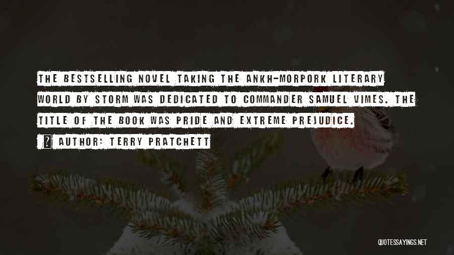 Terry Pratchett Quotes: The Bestselling Novel Taking The Ankh-morpork Literary World By Storm Was Dedicated To Commander Samuel Vimes. The Title Of The