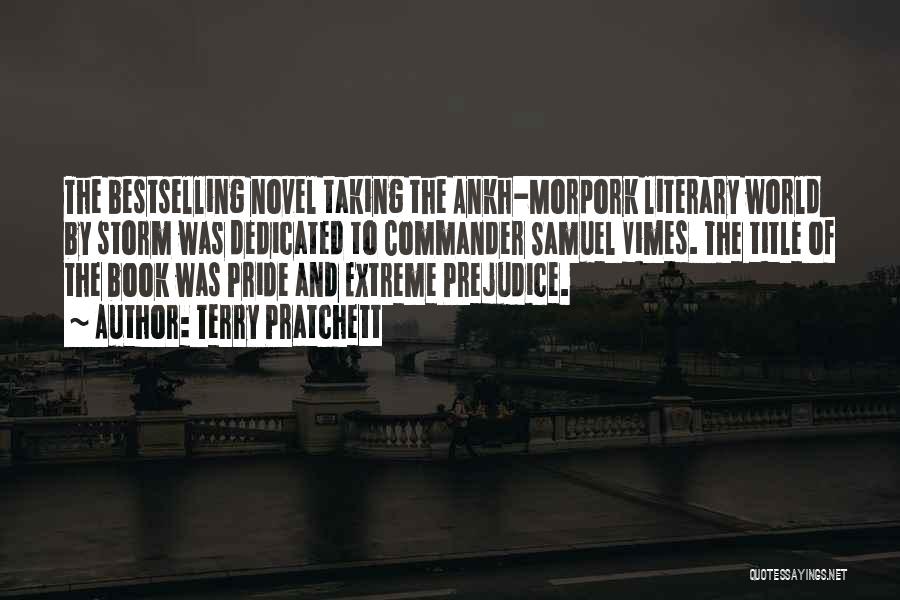 Terry Pratchett Quotes: The Bestselling Novel Taking The Ankh-morpork Literary World By Storm Was Dedicated To Commander Samuel Vimes. The Title Of The