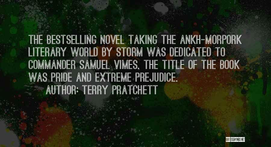 Terry Pratchett Quotes: The Bestselling Novel Taking The Ankh-morpork Literary World By Storm Was Dedicated To Commander Samuel Vimes. The Title Of The