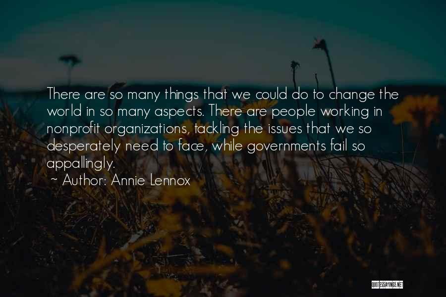 Annie Lennox Quotes: There Are So Many Things That We Could Do To Change The World In So Many Aspects. There Are People