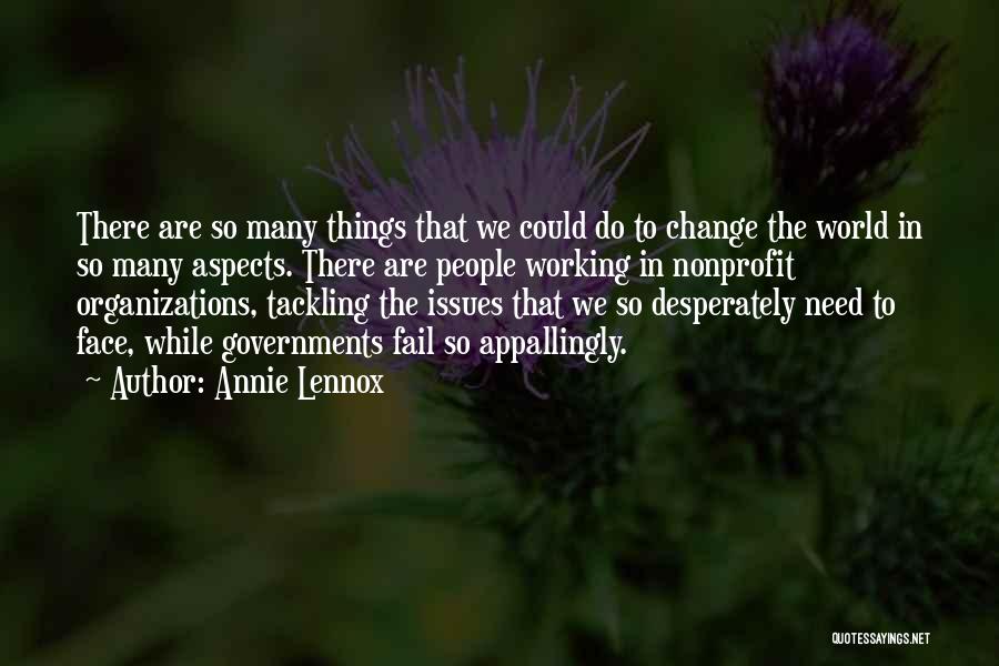 Annie Lennox Quotes: There Are So Many Things That We Could Do To Change The World In So Many Aspects. There Are People