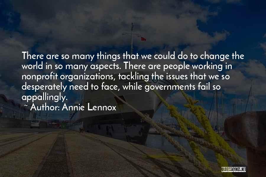 Annie Lennox Quotes: There Are So Many Things That We Could Do To Change The World In So Many Aspects. There Are People