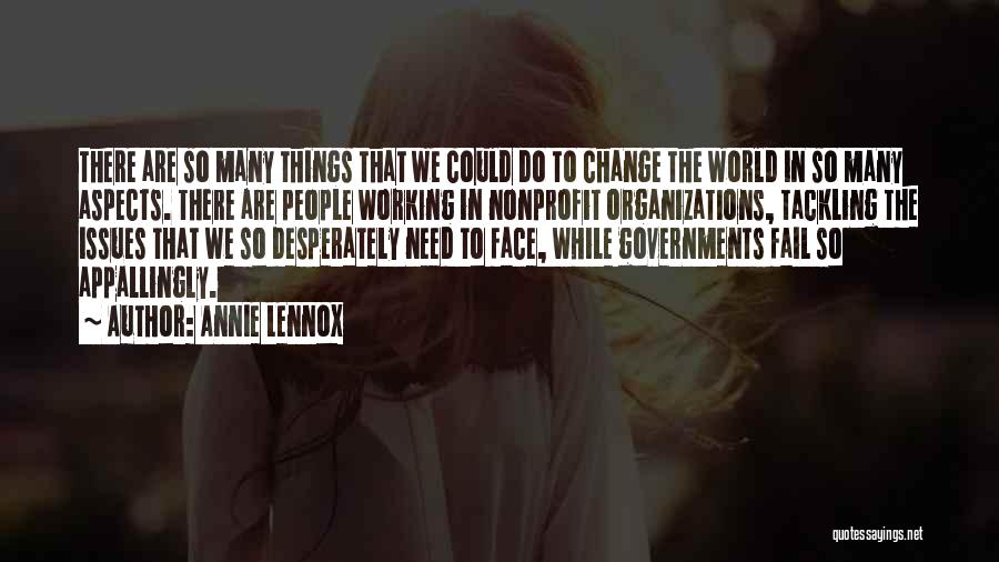 Annie Lennox Quotes: There Are So Many Things That We Could Do To Change The World In So Many Aspects. There Are People