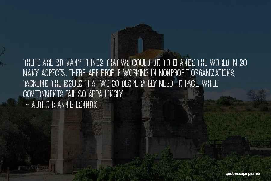 Annie Lennox Quotes: There Are So Many Things That We Could Do To Change The World In So Many Aspects. There Are People