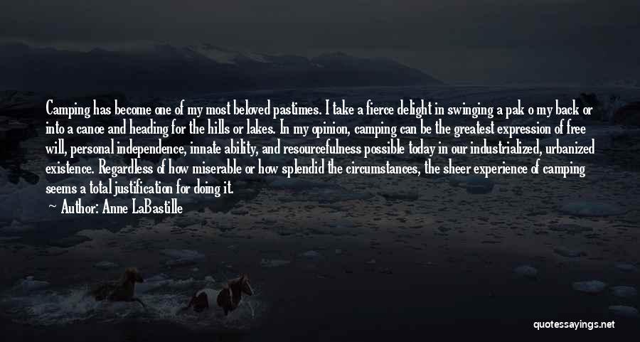 Anne LaBastille Quotes: Camping Has Become One Of My Most Beloved Pastimes. I Take A Fierce Delight In Swinging A Pak O My
