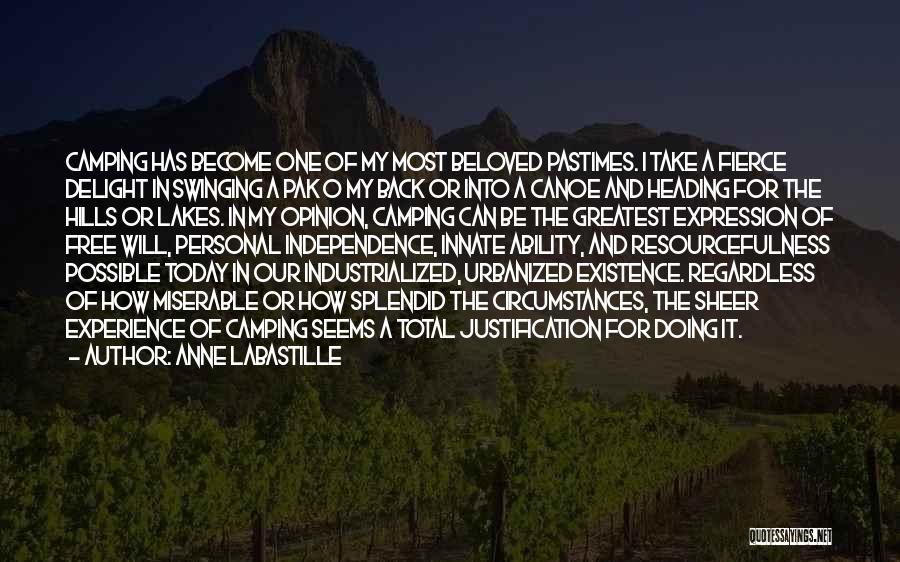 Anne LaBastille Quotes: Camping Has Become One Of My Most Beloved Pastimes. I Take A Fierce Delight In Swinging A Pak O My