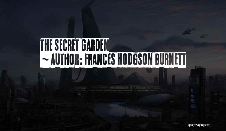 Frances Hodgson Burnett Quotes: The Secret Garden