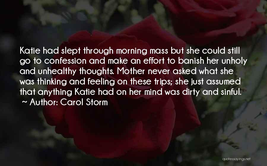 Carol Storm Quotes: Katie Had Slept Through Morning Mass But She Could Still Go To Confession And Make An Effort To Banish Her