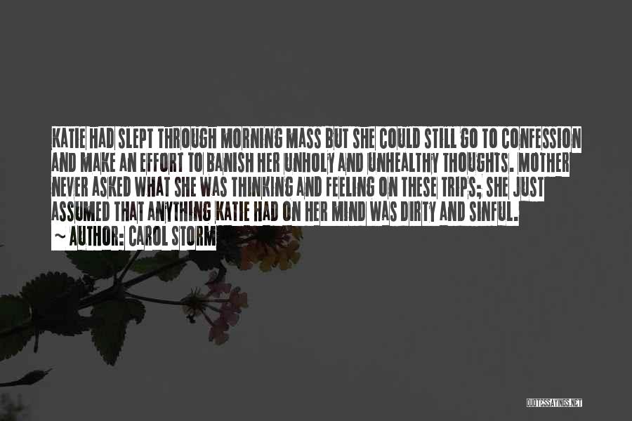 Carol Storm Quotes: Katie Had Slept Through Morning Mass But She Could Still Go To Confession And Make An Effort To Banish Her