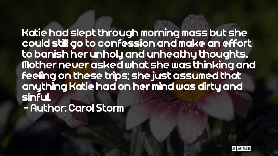 Carol Storm Quotes: Katie Had Slept Through Morning Mass But She Could Still Go To Confession And Make An Effort To Banish Her