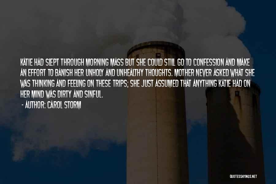 Carol Storm Quotes: Katie Had Slept Through Morning Mass But She Could Still Go To Confession And Make An Effort To Banish Her