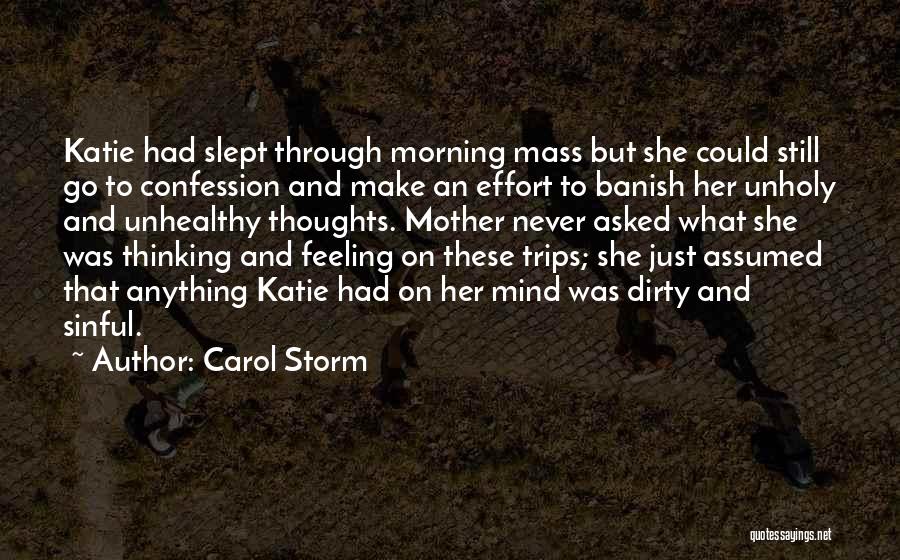 Carol Storm Quotes: Katie Had Slept Through Morning Mass But She Could Still Go To Confession And Make An Effort To Banish Her