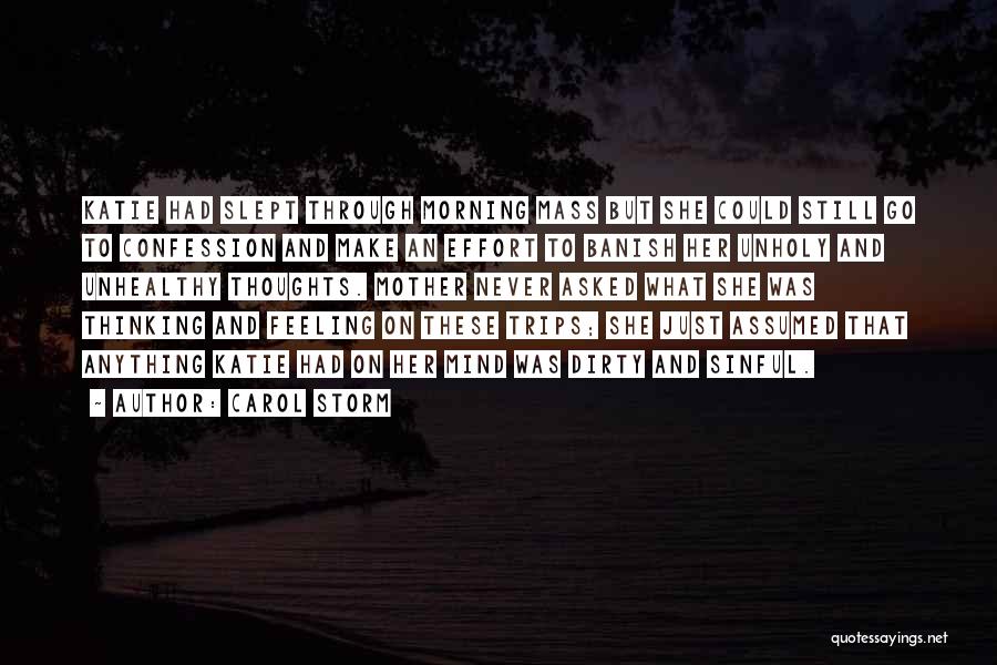 Carol Storm Quotes: Katie Had Slept Through Morning Mass But She Could Still Go To Confession And Make An Effort To Banish Her