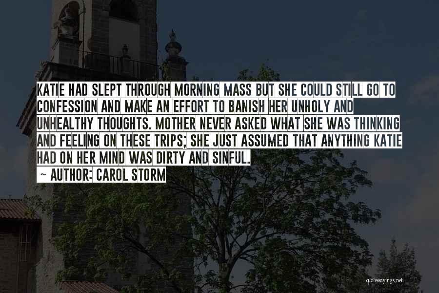 Carol Storm Quotes: Katie Had Slept Through Morning Mass But She Could Still Go To Confession And Make An Effort To Banish Her