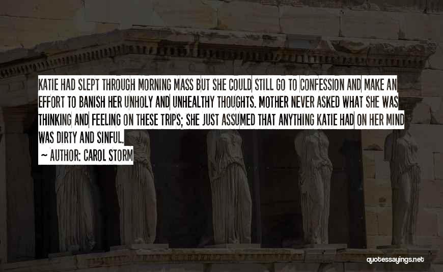 Carol Storm Quotes: Katie Had Slept Through Morning Mass But She Could Still Go To Confession And Make An Effort To Banish Her