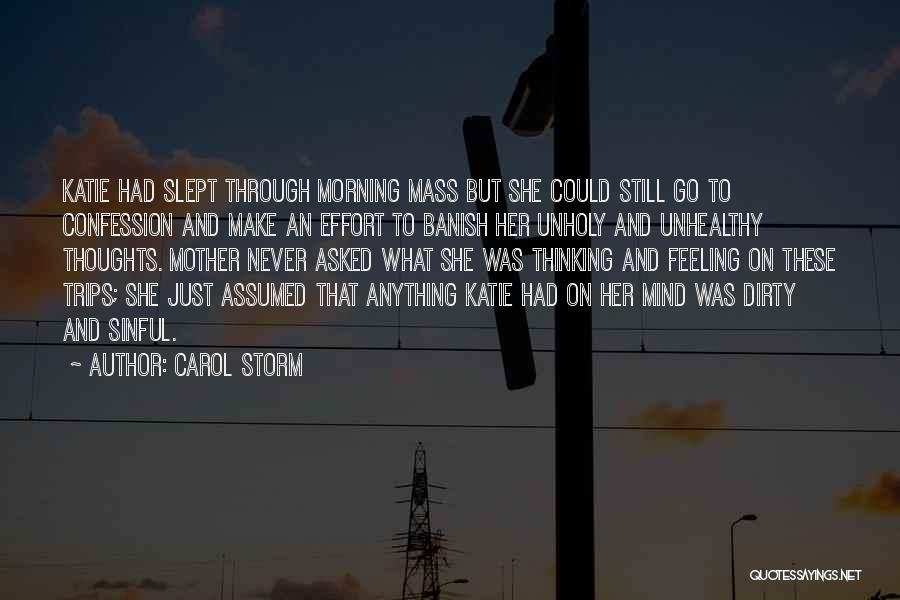 Carol Storm Quotes: Katie Had Slept Through Morning Mass But She Could Still Go To Confession And Make An Effort To Banish Her