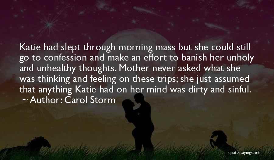 Carol Storm Quotes: Katie Had Slept Through Morning Mass But She Could Still Go To Confession And Make An Effort To Banish Her