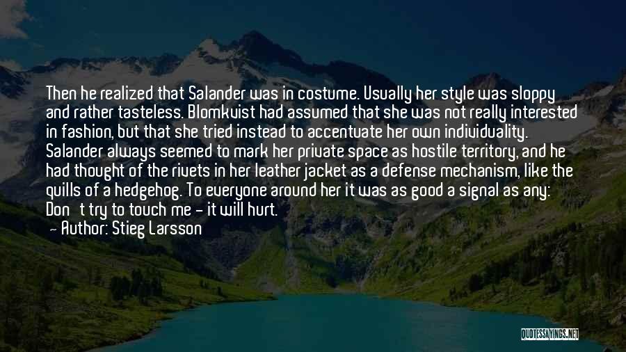 Stieg Larsson Quotes: Then He Realized That Salander Was In Costume. Usually Her Style Was Sloppy And Rather Tasteless. Blomkvist Had Assumed That