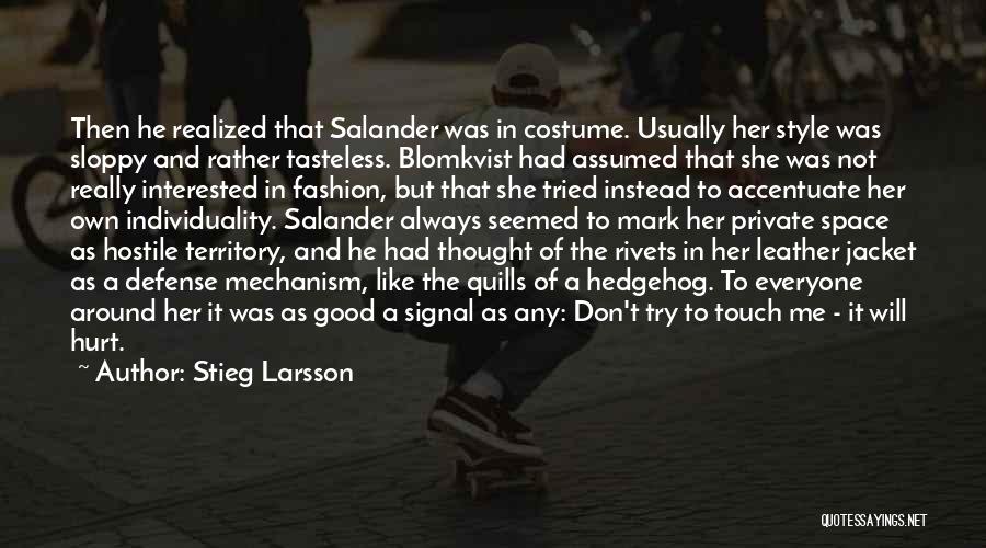 Stieg Larsson Quotes: Then He Realized That Salander Was In Costume. Usually Her Style Was Sloppy And Rather Tasteless. Blomkvist Had Assumed That