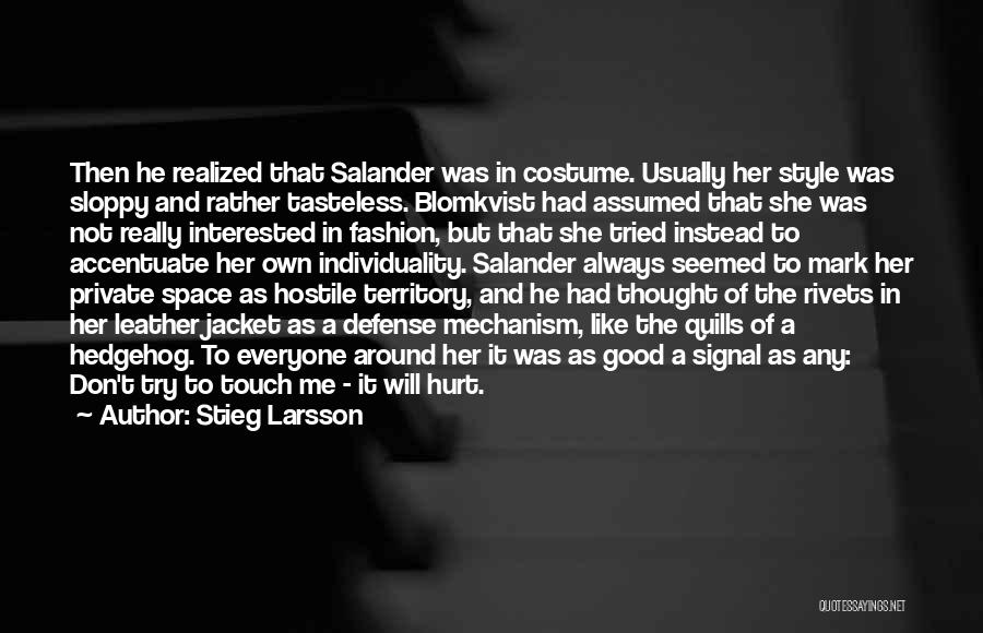 Stieg Larsson Quotes: Then He Realized That Salander Was In Costume. Usually Her Style Was Sloppy And Rather Tasteless. Blomkvist Had Assumed That