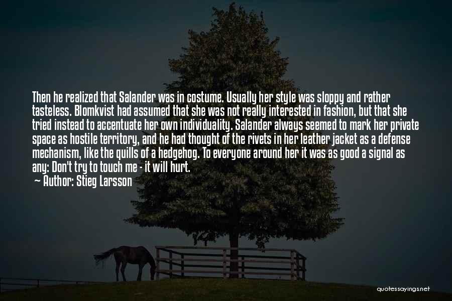 Stieg Larsson Quotes: Then He Realized That Salander Was In Costume. Usually Her Style Was Sloppy And Rather Tasteless. Blomkvist Had Assumed That