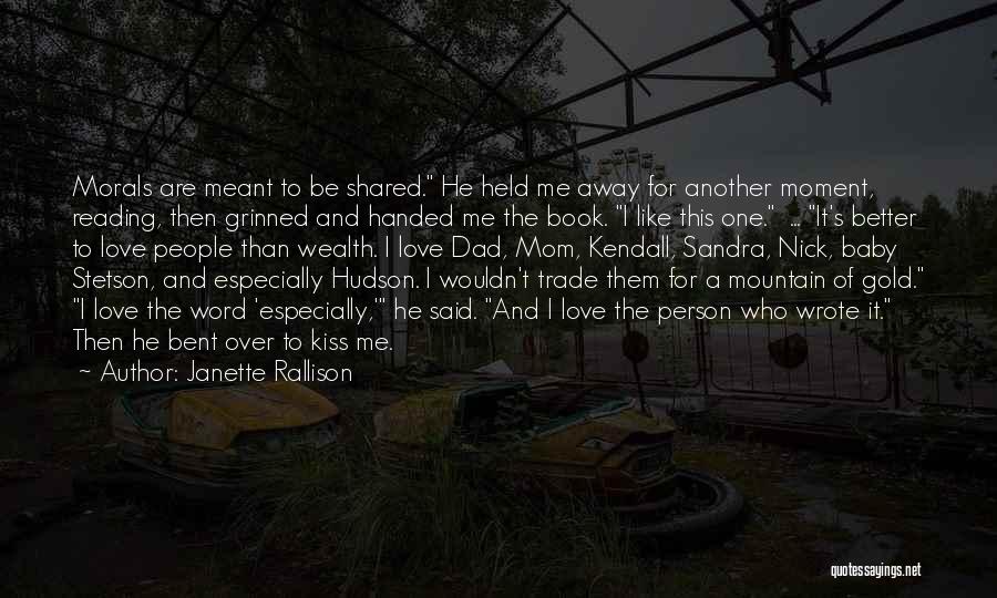 Janette Rallison Quotes: Morals Are Meant To Be Shared. He Held Me Away For Another Moment, Reading, Then Grinned And Handed Me The