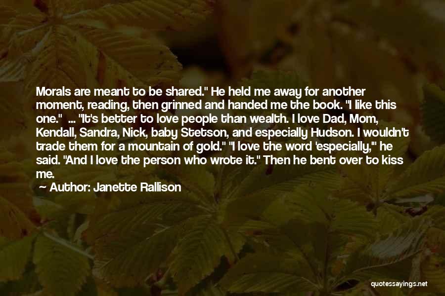 Janette Rallison Quotes: Morals Are Meant To Be Shared. He Held Me Away For Another Moment, Reading, Then Grinned And Handed Me The