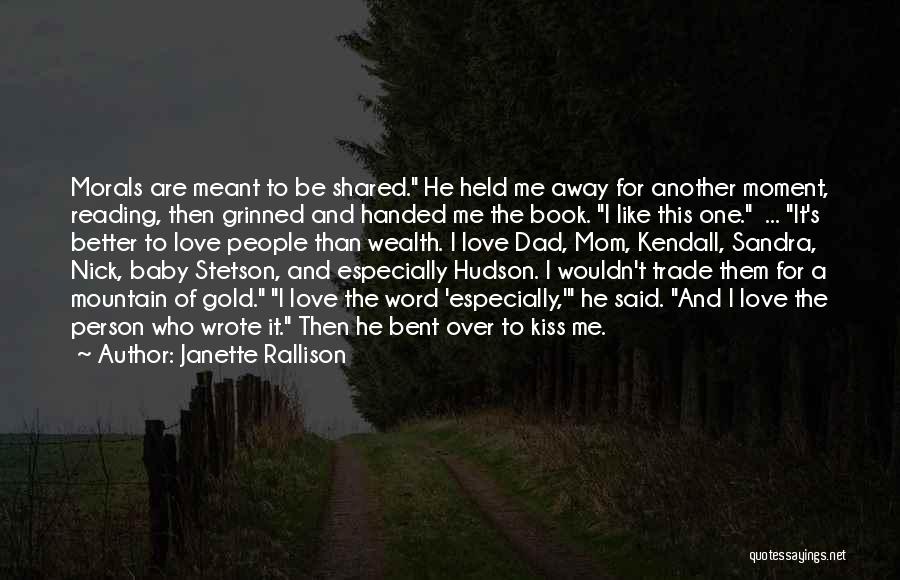 Janette Rallison Quotes: Morals Are Meant To Be Shared. He Held Me Away For Another Moment, Reading, Then Grinned And Handed Me The