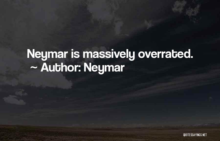 Neymar Quotes: Neymar Is Massively Overrated.