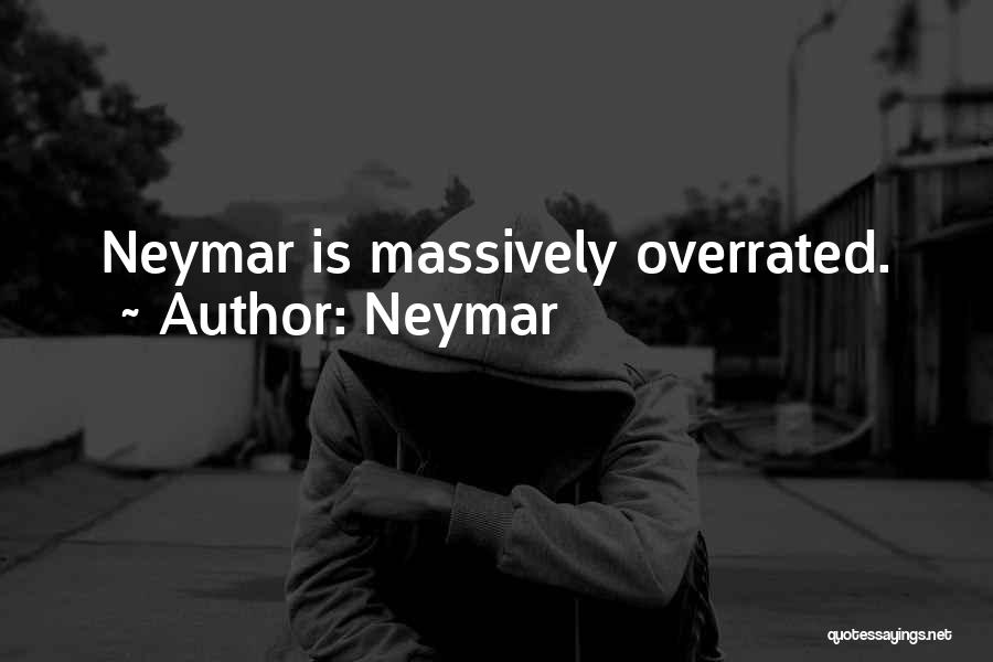 Neymar Quotes: Neymar Is Massively Overrated.