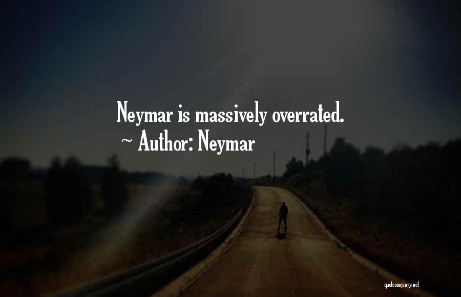 Neymar Quotes: Neymar Is Massively Overrated.