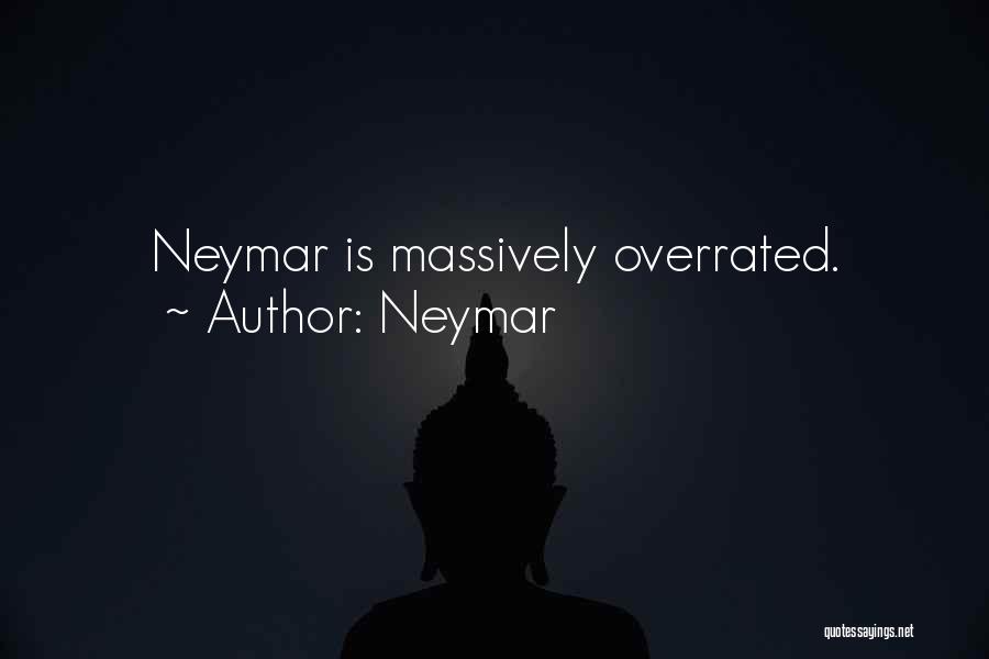 Neymar Quotes: Neymar Is Massively Overrated.
