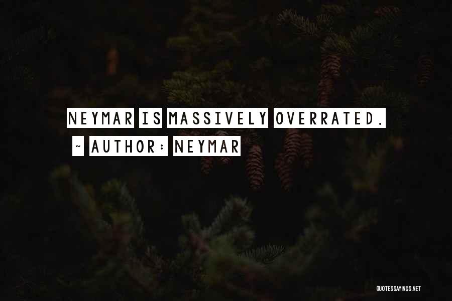 Neymar Quotes: Neymar Is Massively Overrated.