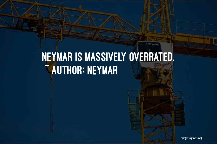 Neymar Quotes: Neymar Is Massively Overrated.