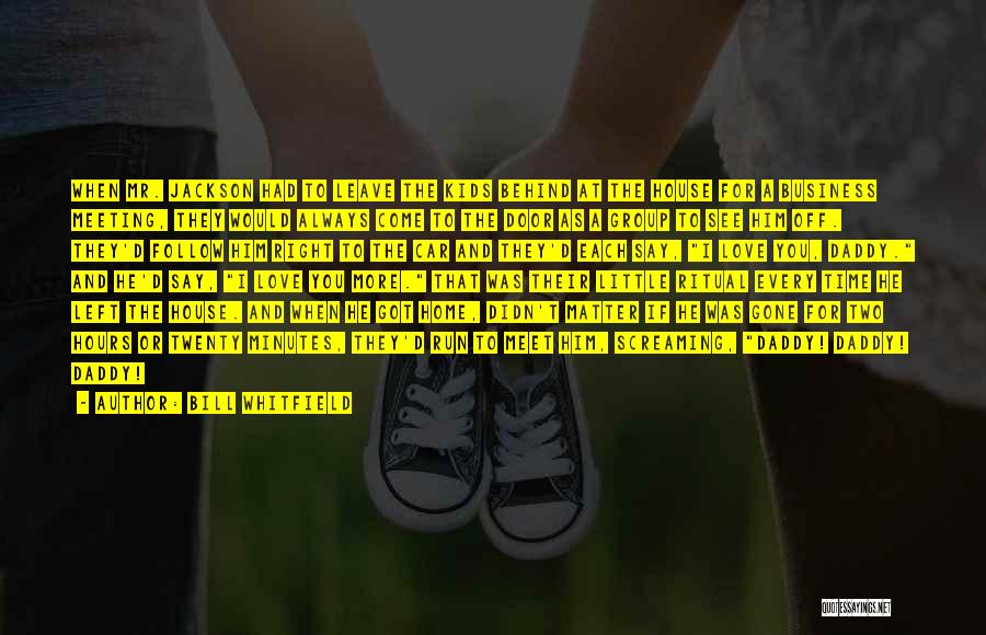 Bill Whitfield Quotes: When Mr. Jackson Had To Leave The Kids Behind At The House For A Business Meeting, They Would Always Come