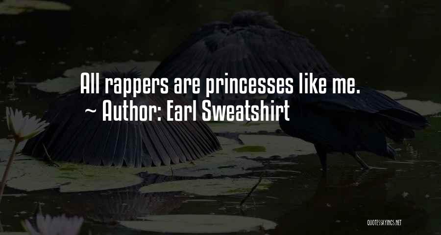 Earl Sweatshirt Quotes: All Rappers Are Princesses Like Me.