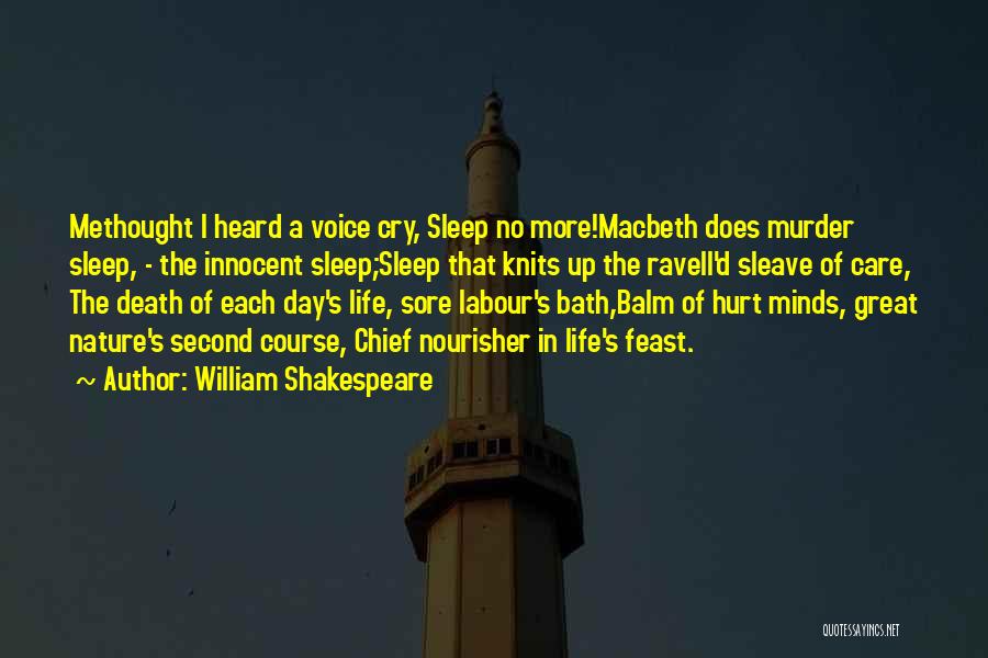 William Shakespeare Quotes: Methought I Heard A Voice Cry, Sleep No More!macbeth Does Murder Sleep, - The Innocent Sleep;sleep That Knits Up The