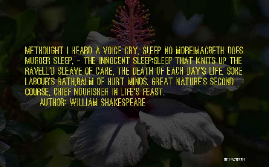 William Shakespeare Quotes: Methought I Heard A Voice Cry, Sleep No More!macbeth Does Murder Sleep, - The Innocent Sleep;sleep That Knits Up The