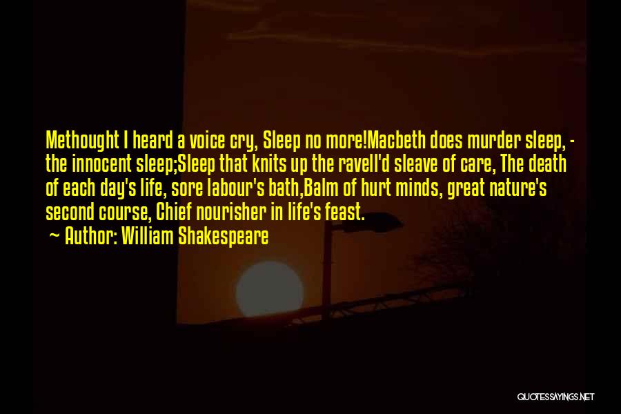 William Shakespeare Quotes: Methought I Heard A Voice Cry, Sleep No More!macbeth Does Murder Sleep, - The Innocent Sleep;sleep That Knits Up The