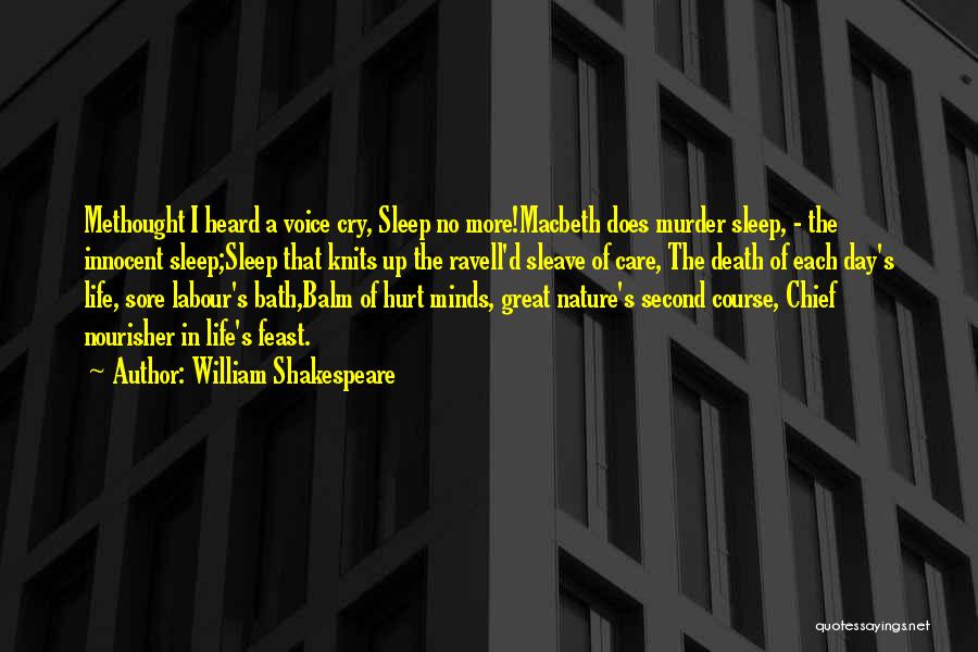 William Shakespeare Quotes: Methought I Heard A Voice Cry, Sleep No More!macbeth Does Murder Sleep, - The Innocent Sleep;sleep That Knits Up The