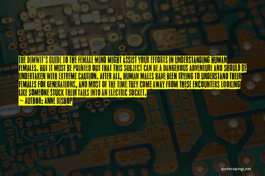 Anne Bishop Quotes: The Dimwit's Guide To The Female Mind Might Assist Your Efforts In Understanding Human Females. But It Must Be Pointed
