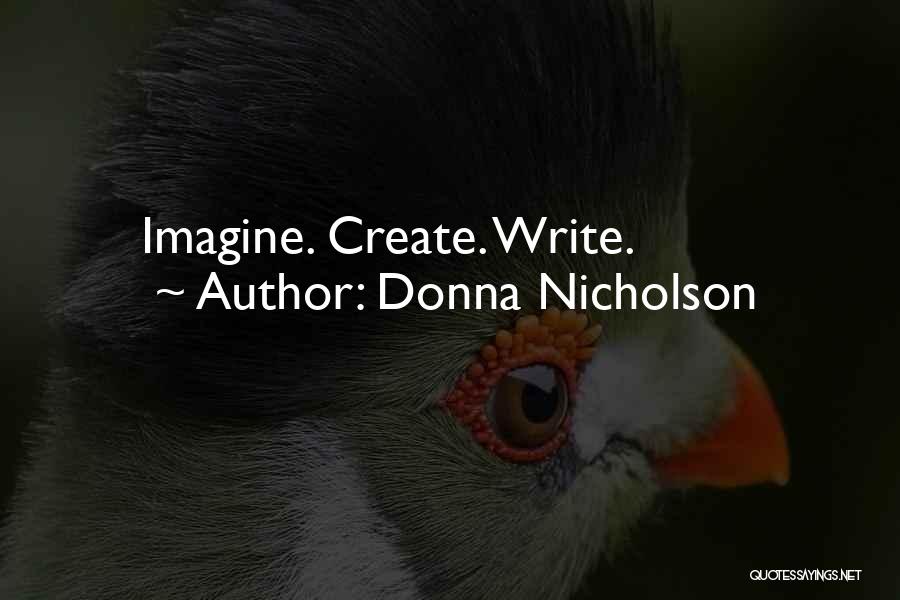 Donna Nicholson Quotes: Imagine. Create. Write.