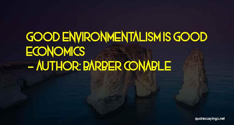 Barber Conable Quotes: Good Environmentalism Is Good Economics