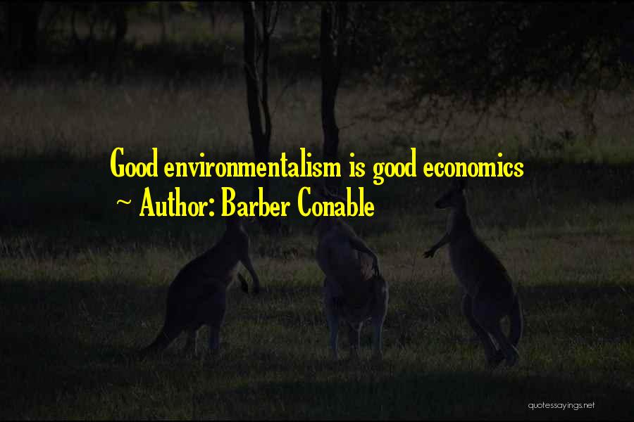 Barber Conable Quotes: Good Environmentalism Is Good Economics