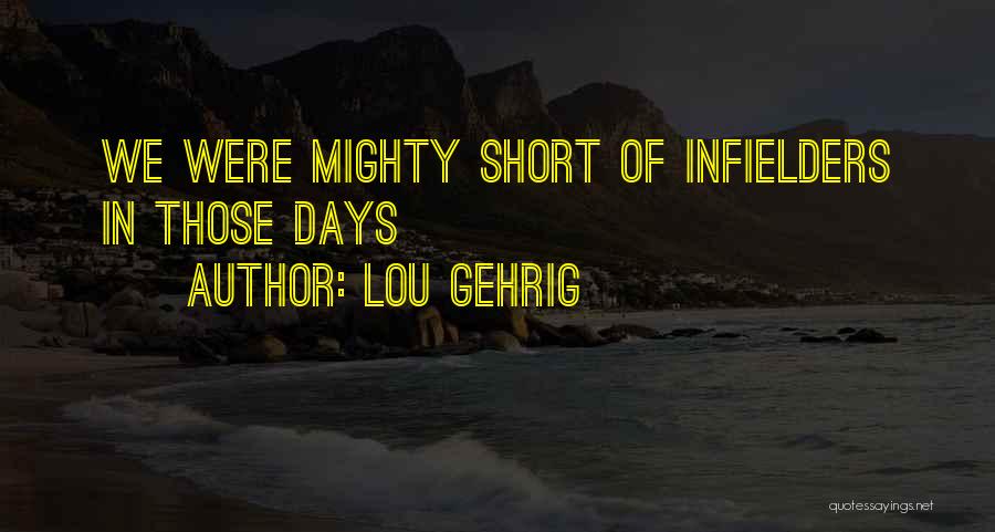 Lou Gehrig Quotes: We Were Mighty Short Of Infielders In Those Days